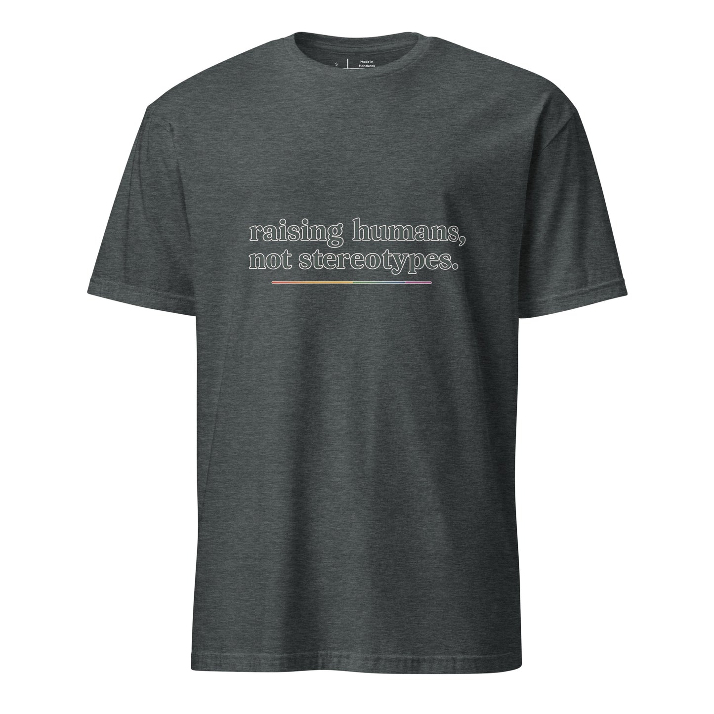 Raising Humans Not Stereotypes unisex pride tee in dark heather grey with rainbow-accented typography