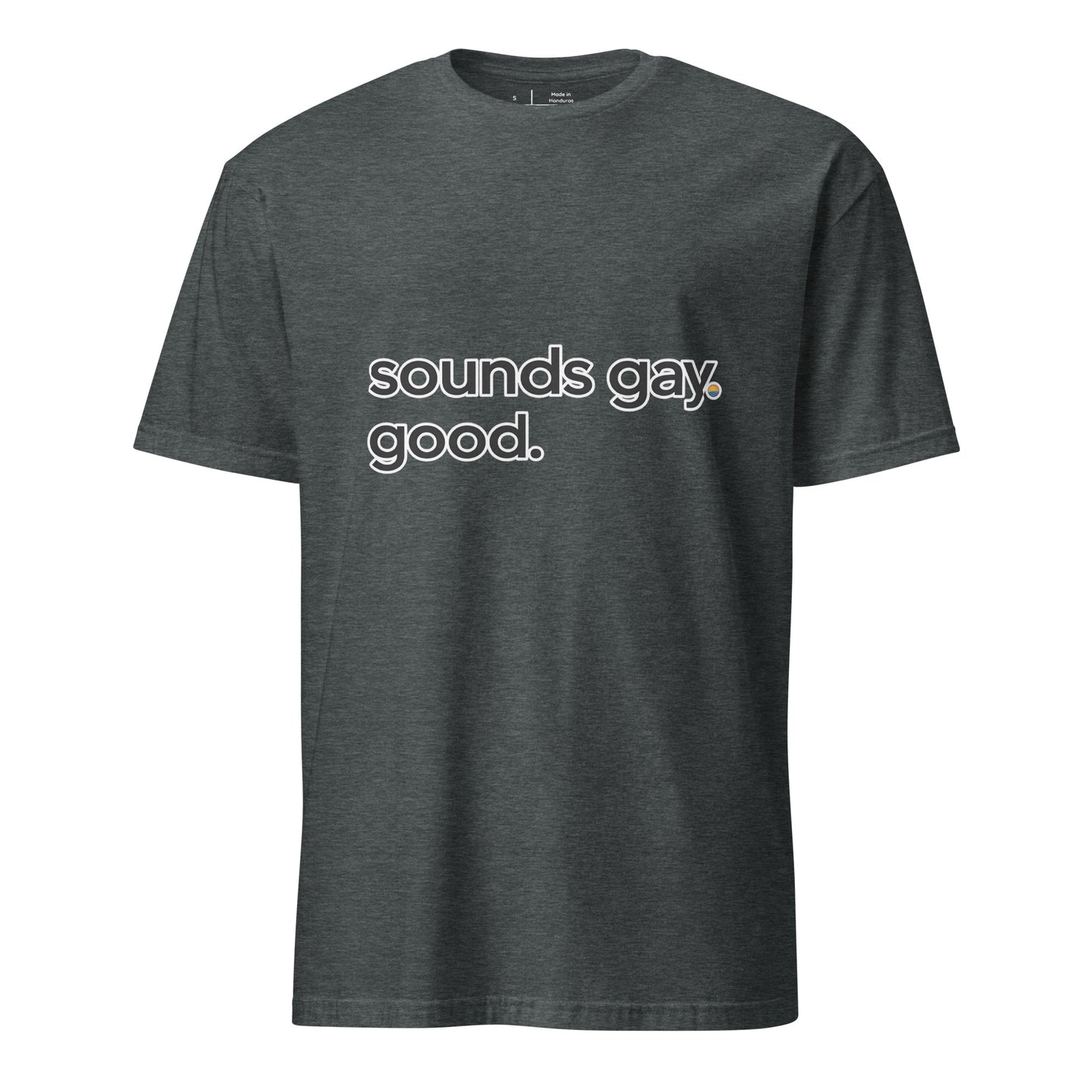 Sounds Gay. Good. unisex pride tee in dark heather grey with minimalist typographic design