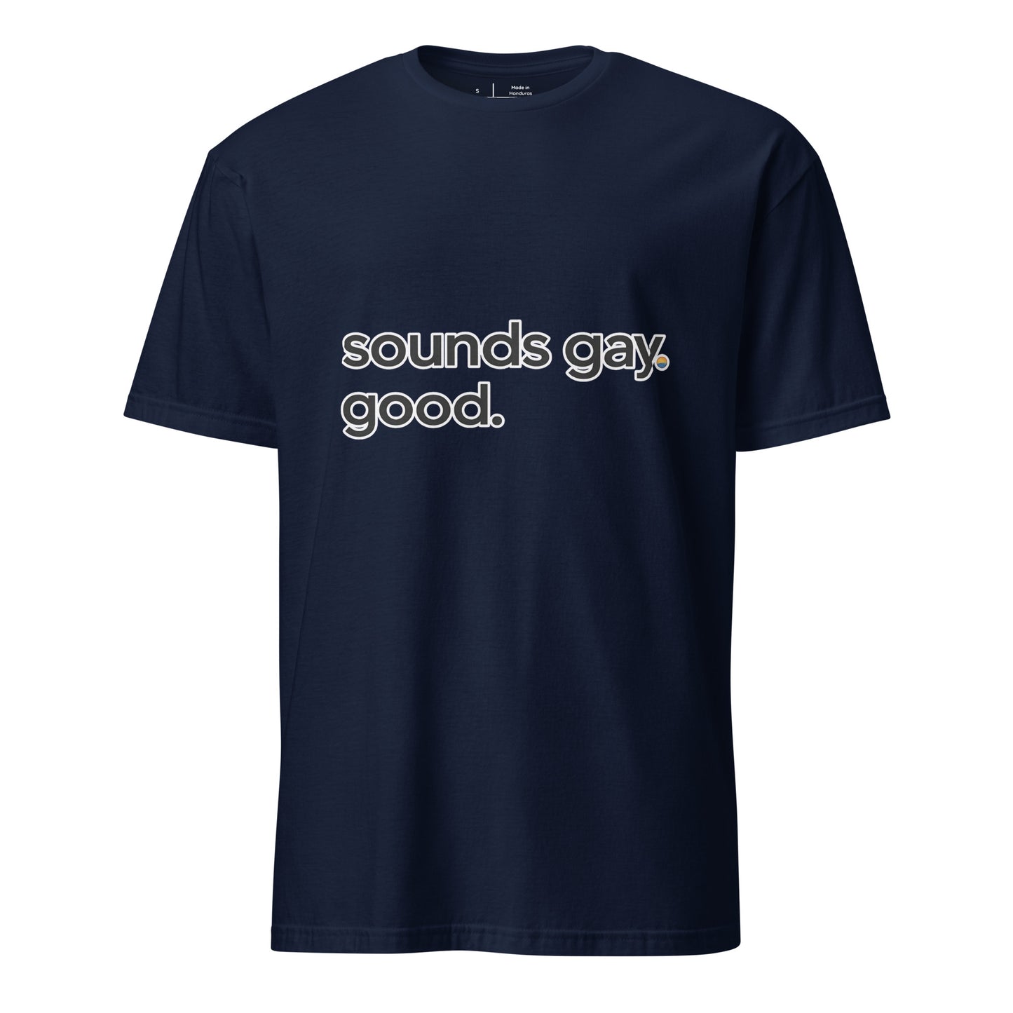 Sounds Gay. Good. unisex pride tee in navy with minimalist typographic design